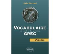 Vocabulaire grec - du mot à la pensée - L'abrégé - Joëlle Bertrand - Ellipses - broché - Méthode de langue