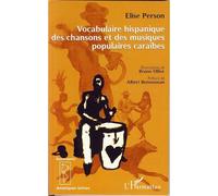 Vocabulaire hispanique des chansons et des musiques populaires caraïbes - Elise Person - L'harmattan - broché - Essai