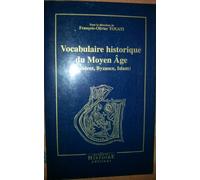 Vocabulaire historique du Moyen Age (Occident, Byzance, Islam)
