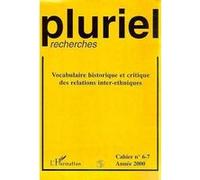 Pluriel-Recherches N° 6-7/2000 - Vocabulaire Historique Et Critique Des Relations Inter-Ethniques
