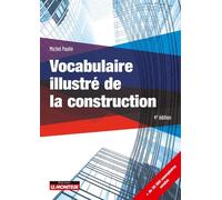 Vocabulaire illustré de la construction Dessins et mises en situation - Michel Paulin - Le Moniteur - broché - Guide