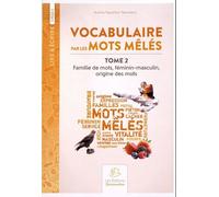 Vocabulaire Par Les Mots Mêlés - Tome 2, Famille De Mots, Féminin-Masculin, Origine Des Mots Cycle 3