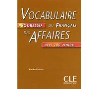 Vocabulaire Progressif des affaires: 200 Exercices