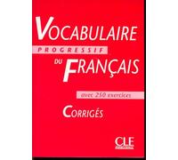 Vocabulaire progressif du français avec 250 exercices, niveau intermédiaire : Corrigés