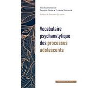 VOCABULAIRE PSYCHANALYTIQUE DES PROCESSUS ADOLESCENTS