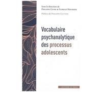 Vocabulaire Psychanalytique Des Processus Adolescents - Volume 1