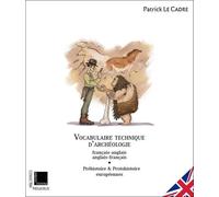 Vocabulaire Technique D'archéologie - Tome 1, Préhistoire & Protohistoire Européennes