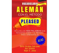 Vocabulario ALEMÁN con el método PLEASED A1/A2: Incluye las 1500 palabras que necesitas saber y el método para aprenderlas