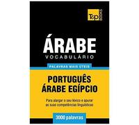 Vocabulário Português-Árabe Egípcio - 3000 Palavras Mais Úteis