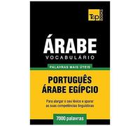 Vocabulário Português-Árabe Egípcio - 7000 Palavras Mais Úteis