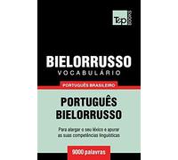 Vocabulário Português Brasileiro-Bielorrusso - 9000 Palavras