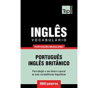 Vocabulário Português Brasileiro-Inglês - 9000 palavras: Inglês britânico