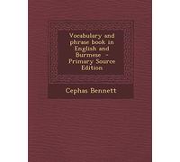 Vocabulary and Phrase Book in English and Burmese - Primary Source Edition