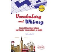 Vocabulary and Whimsy Plus de 200 exercices ludiques pour muscler votre vocabulaire en anglais - A2-B2 - Fabienne Boulet - Ellipses - broché - Méthode de langue