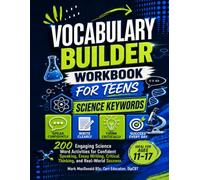 VOCABULARY BUILDER WORKBOOK FOR TEENS ~ over 200 Engaging Academic Word Activities: for Confident Speaking, Essay Writing, Critical Thinking, and ... Success. ~ SCIENCE KEYWORDS ~ Back to School.
