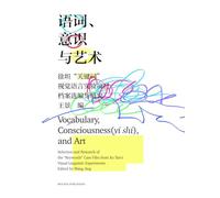 Vocabulary, consciousness (yi shi), and art selection and research on the «keywords» case files from Xu Tan's visual linguistic experiments. Ediz. bilingue