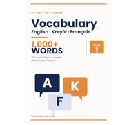 Vocabulary English · Kreyòl · Français: 1 000+ Essential Words with phonetic and IPA Pronunciation - Volume 1