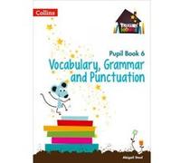 Vocabulary, Grammar and Punctuation Year 6 Pupil Book - [Version Originale] Abigail Steel (Auteur)
