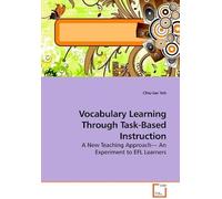 Vocabulary Learning Through Task-Based Instruction: A New Teaching Approach--- An Experiment To Efl Learners