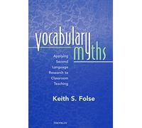 Vocabulary Myths: Applying Second Language Research to Classroom Teaching