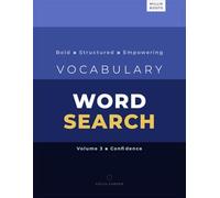Vocabulary Word Search for Adults. Volume 3. Confidence: 250 Structured Puzzles with 900+ Practical Vocabulary Words | ADHD-Friendly Learning | ... Pace | Perfect for Adults & Lifelong Learners