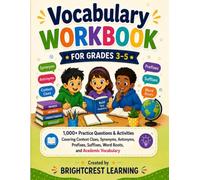 Vocabulary Workbook for Grades 3-5: 1,000+ Practice Questions & Activities Covering Context Clues, Synonyms, Antonyms, Prefixes, Suffixes, Word Roots, and Academic Vocabulary