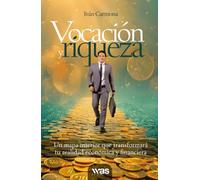 Vocación y riqueza: Un mapa interior que transformará tu realidad económica y financiera
