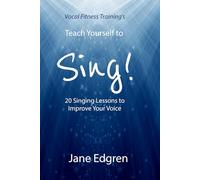 Vocal Fitness Training's Teach Yourself to Sing!: 20 Singing Lessons to Improve Your Voice (Book, Online Audio, Instructional Videos and Interactive Practice Plans)