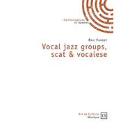 Vocal jazz groups, scat & vocalese