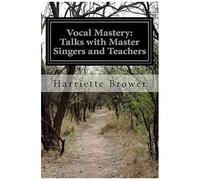 Vocal Mastery: Talks With Master Singers And Teachers