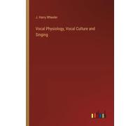 Vocal Physiology, Vocal Culture And Singing
