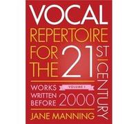 Vocal Repertoire for the TwentyFirst Century Volume 1 by Manning Jane Professor of Vocal Studies Professor of Vocal Studies Guildhall School of Music Pape Manning Jane Professor of Vocal Studies Profe