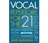 Vocal Repertoire for the TwentyFirst Century Volume 2 by Manning Jane Professor of Vocal Studies Professor of Vocal Studies Guildhall School of Music Pape Manning Jane Professor of Vocal Studies Profe
