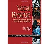 Vocal Rescue: Rediscover The Beauty, Power, And Freedom In Your Singing
