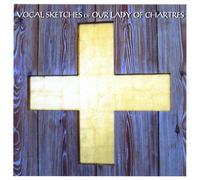 Various Artists - Vocal Sketches Our Lady of Chartres