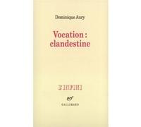 Dominique Aury – Vocation : clandestine – Entretiens avec Nicole Grenier – Gallimard