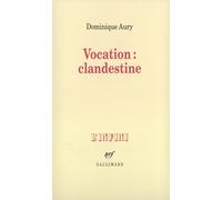 Dominique Aury – Vocation : clandestine – Entretiens avec Nicole Grenier – Gallimard