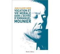 Vocation et vie morale dans l'oeuvre d'Emmanuel Mounier Jean-Claude Varin (Auteur)