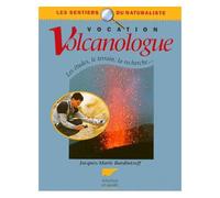 Vocation Volcanologue - Les Études, Le Terrain, La Recherche