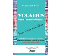 VOCATION, votre première valeur: Les voies et moyens du succès