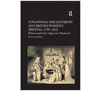 Vocational Philanthropy And British Women's Writing, 1790 1810