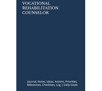 VOCATIONAL REHABILITATION COUNSELOR: Journal, Notes, Ideas, Actions, Priorities, Milestones, Checklists, Log | Daily Goals & Time-Management Notes - Rehab-Support, Communication & Workflow Management