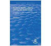Vocational Studies, Lifelong Learning And Social Values: Investigating Education, Training And Nvqs Under The New Deal (Routledge Revivals)