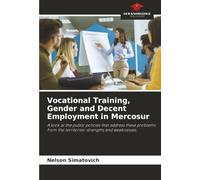 Vocational Training, Gender and Decent Employment in Mercosur: A look at the public policies that address these problems from the territories: strengths and weaknesses.