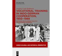Vocational Training in Indo-German Cooperation, 1950-1989: Between Development Politics and Business Interests