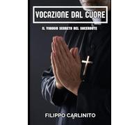 Vocazione al Cuore: Il Viaggio Segreto del Sacerdote