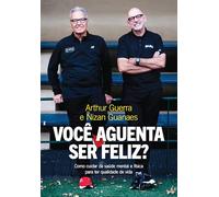 Você aguenta ser feliz?: Como cuidar da saúde mental e física para ter qualidade de vida