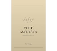 Voce astutata: Romanzo della memoria che resta