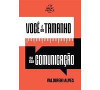 Você é do tamanho da sua comunicação - Valdireni Alves - Great People Books - ebook (ePub) - Livre