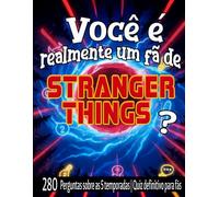 Você é realmente um fã de Stranger Things?: 280 perguntas sobre as 5 temporadas | O quiz definitivo para fãs